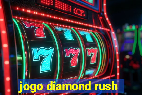 jogo diamond rush